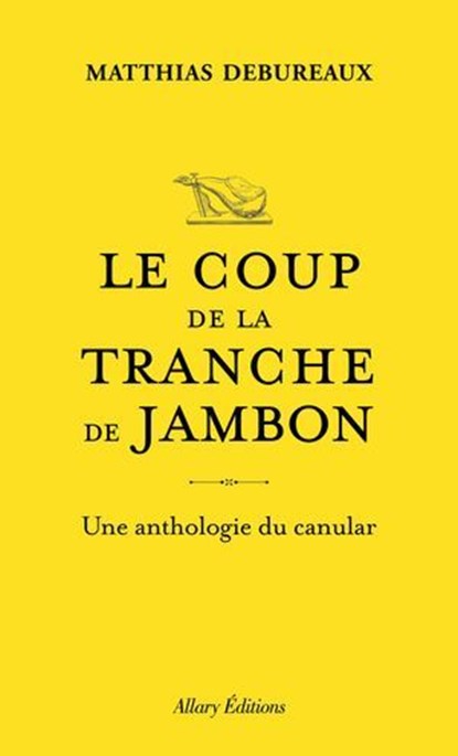 Le coup de la tranche de jambon - Une anthologie du canular, Matthias Debureaux - Ebook - 9782370734938