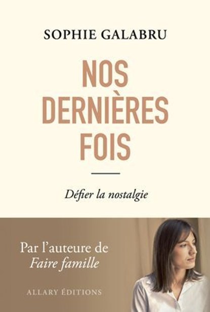 Nos dernières fois - Défier la nostalgie, Sophie Galabru - Ebook - 9782370735232