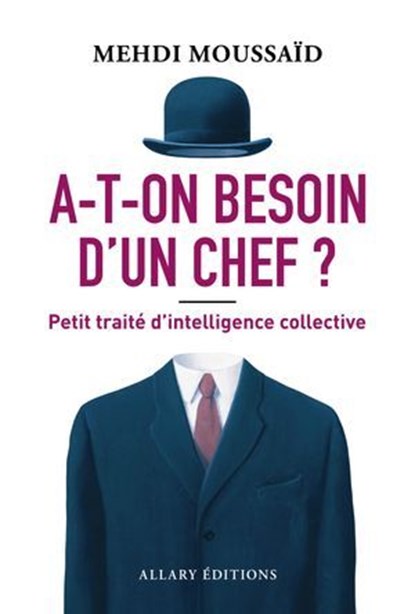 A-t-on besoin d'un chef ? - Petit traité d'intelligence collective, Mehdi Moussaid - Ebook - 9782370735775