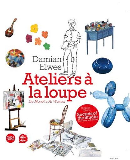 Secrets of the Studio / Ateliers à la loupe, Damian Elwes - Gebonden Paperback - 9782370740700
