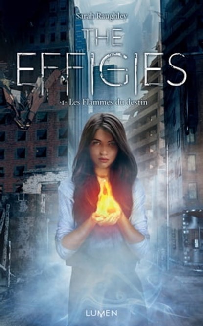 The Effigies - tome 1 Les Flammes du destin, Sarah Raughley - Ebook - 9782371021136