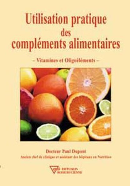 Utilisation pratique des compléments alimentaires, Dr Paul Dupont - Ebook - 9782371910157
