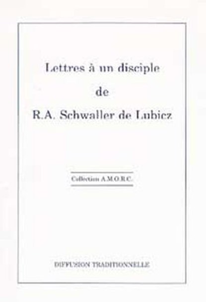 Lettres à un disciple, R.-A. Schwaller de Lubicz - Ebook - 9782371910294