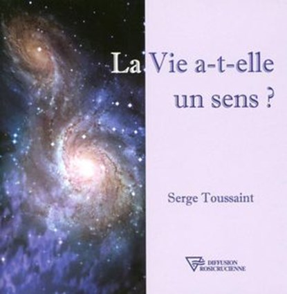 La Vie a-t-elle un sens ?, Serge Toussaint - Ebook - 9782371910317