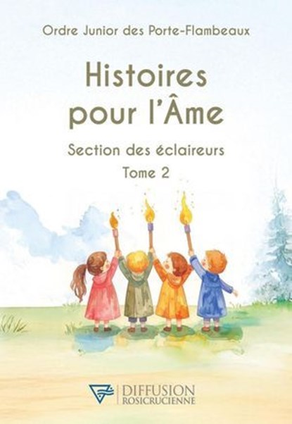 Histoires pour l'Ame - Section des éclaireurs T2, Ordre Junior des Porte-Flambeaux - Ebook - 9782371910881