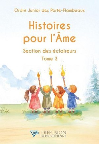Histoires pour l'Ame - Section des éclaireurs T3, Ordre Junior des Porte-Flambeaux - Ebook - 9782371910898