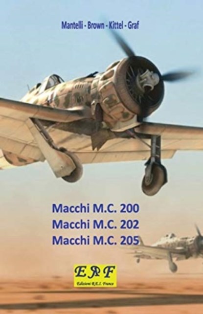 Macchi M.C. 200 - Macchi M.C. 202 - Macchi M.C.205, Manteli - Brown - Kittel - Graf - Paperback - 9782372973649