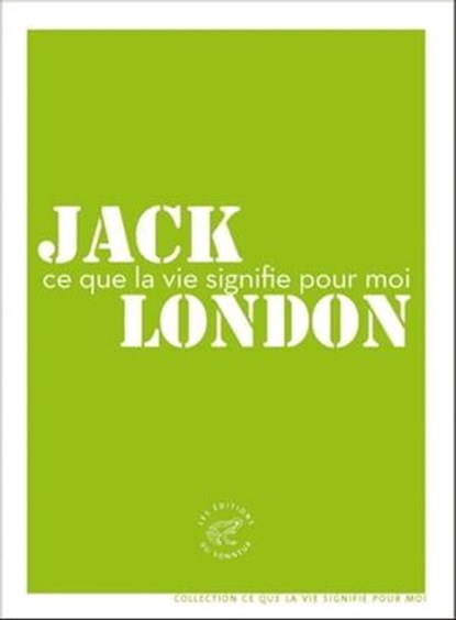 Ce que la vie signifie pour moi, Jack London - Ebook - 9782373850192