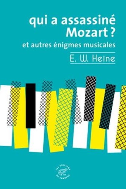 Qui a assassiné Mozart ? et autres énigmes musicales, Ernst W. Heine - Ebook - 9782373850222