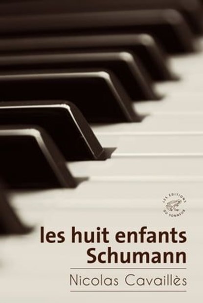 Les huit enfants Schumann, Nicolas Cavailles - Ebook - 9782373850307