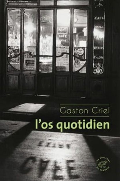 L'os quotidien, Gaston Criel ; Jacques Josse - Ebook - 9782373850727