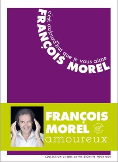 C'est aujourd'hui que je vous aime, François Morel - Ebook - 9782373850833