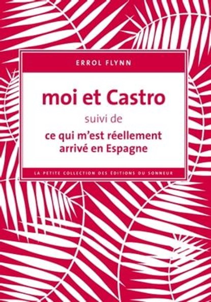 Moi et Castro, Erroll Flynn ; Thierry Beauchamp - Ebook - 9782373851755