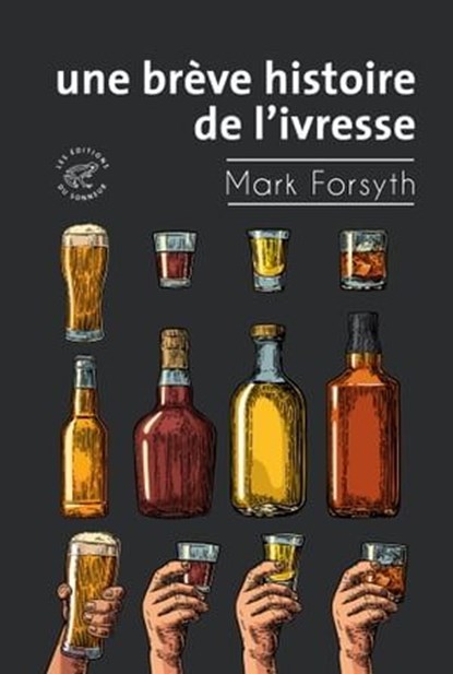 Une brève histoire de l'ivresse, Mark Forsyth - Ebook - 9782373852134