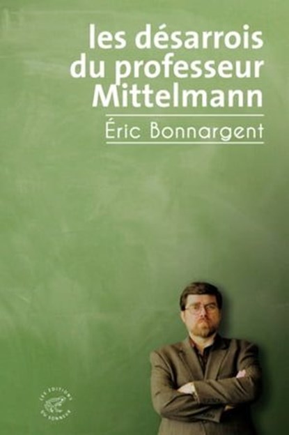 Les désarrois du professeur Mittelmann, Éric Bonnargent - Ebook - 9782373852929