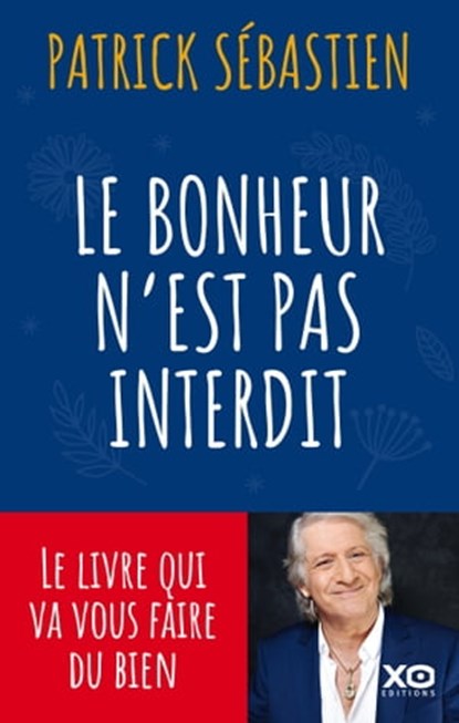 Le bonheur n'est pas interdit, Patrick Sébastien - Ebook - 9782374480268