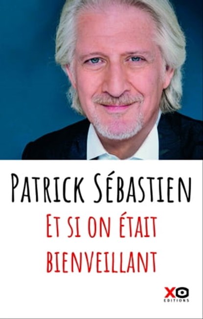 Et si on était bienveillant, Patrick Sébastien - Ebook - 9782374481159