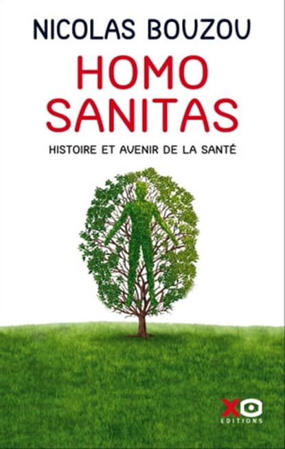 Homo Sanitas - Histoire et avenir de la santé, Nicolas Bouzou - Ebook - 9782374481999