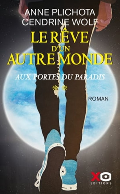Le Rêve d'un autre monde - tome 2 Aux portes du Paradis, Anne Plichota ; Cendrine Wolf - Ebook - 9782374482279