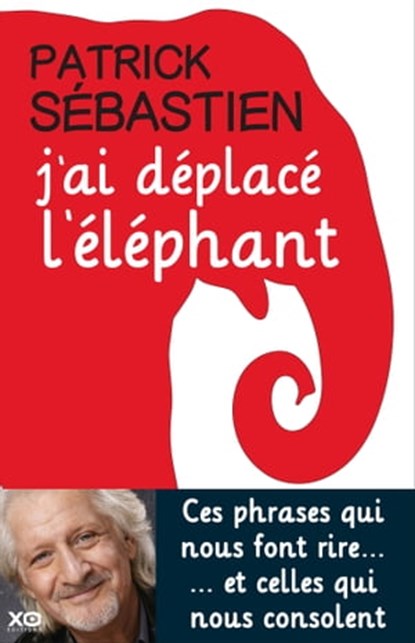 J'ai déplacé l'éléphant, Patrick Sébastien - Ebook - 9782374482408