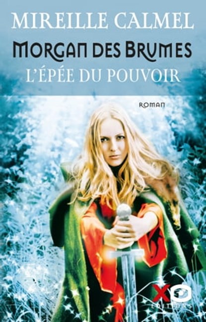 Morgane des brumes - L'épée du pouvoir, Mireille Calmel - Ebook - 9782374483313