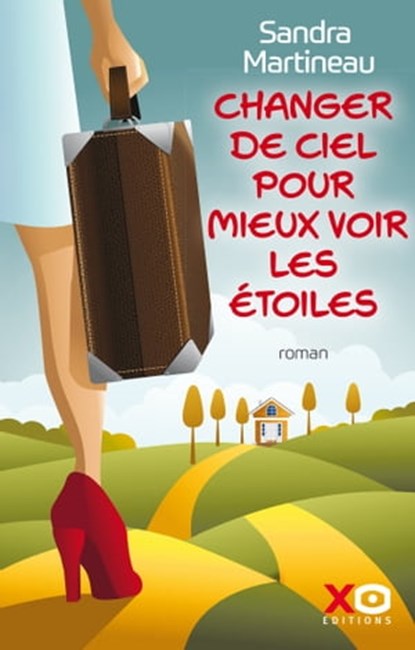 Changer de ciel pour mieux voir les étoiles, Sandra Martineau - Ebook - 9782374484266