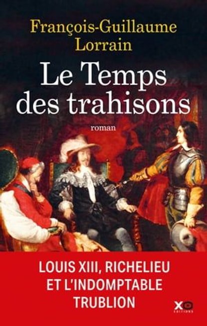 Le temps des trahisons, François-Guillaume Lorrain - Ebook - 9782374485829