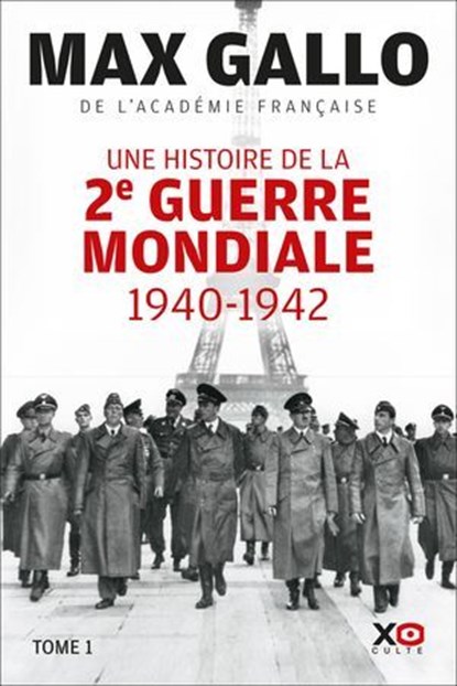 Une histoire de la Deuxième Guerre mondiale - 1940 - 1942 - Tome 1, Max Gallo - Ebook - 9782374486987