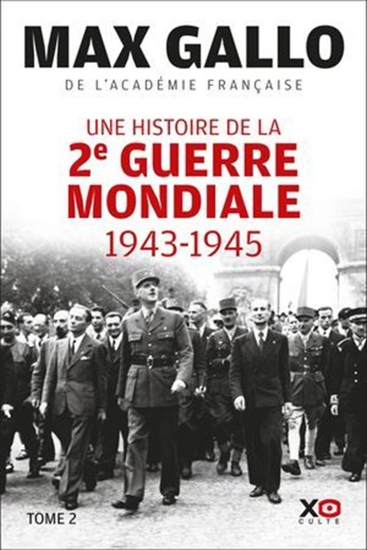 Une histoire de la Deuxième Guerre mondiale - 1943 - 1945 - Tome 2, Max Gallo - Ebook - 9782374486994