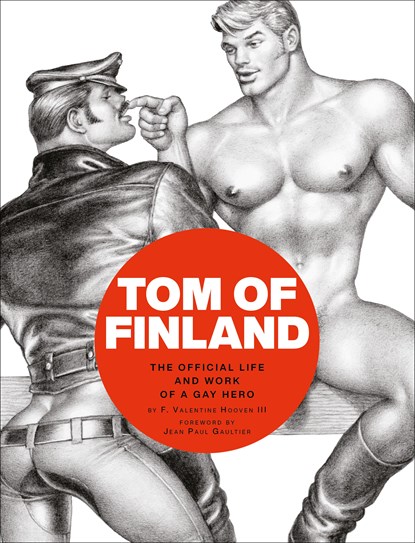Tom of Finland: The Official Life and Work of a Gay Hero, F. Valentine Hooven - Gebonden Gebonden - 9782374951331