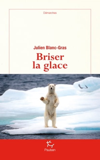Briser la glace, Julien Blanc-Gras - Ebook - 9782375020067