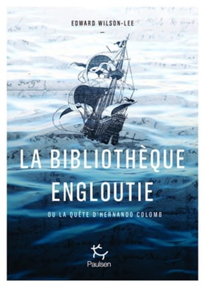 La Bibliothèque engloutie - La quête idéale du fils de Christophe Colomb, Edward Wilson-Lee - Ebook - 9782375020777