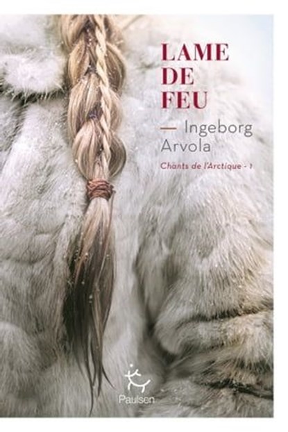Lame de feu - Tome 1 Chants de l'Arctique, Ingeborg Arvola - Ebook - 9782375023051