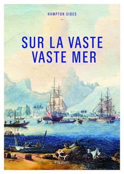 Sur la vaste, vaste mer - Le dernier voyage du capitaine Cook, Hampton Sides - Ebook - 9782375023891