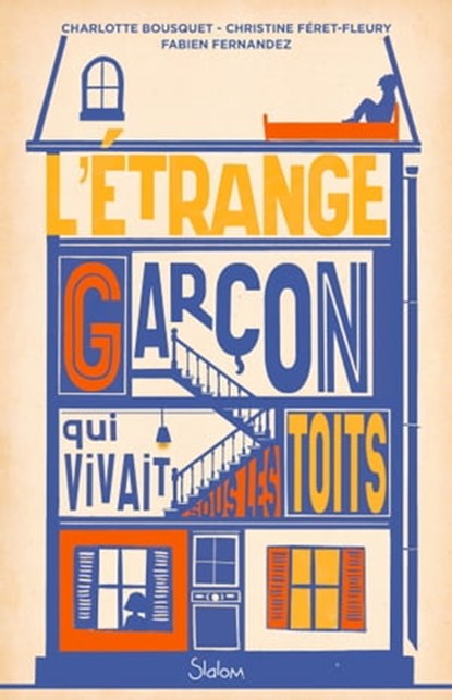L'Étrange Garçon qui vivait sous les toits, Charlotte Bousquet ; Christine Férêt-Fleury ; Fabien Fernandez - Ebook - 9782375543085