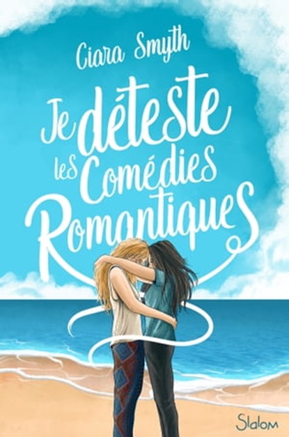 Je déteste les comédies romantiques, Ciara Smyth - Ebook - 9782375544068