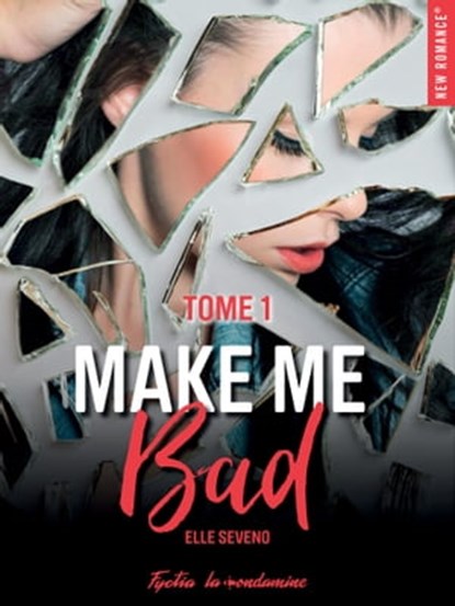Make me bad - Tome 01, Elle Séveno - Ebook - 9782375650288