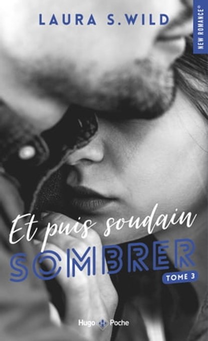 Et puis soudain - Tome 03, Laura S. Wild - Ebook - 9782375650639