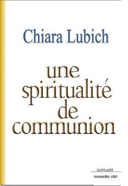 Une spiritualité de communion, Chiara Lubich - Ebook - 9782375821558