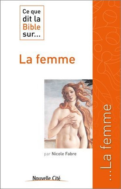 Ce que dit la Bible sur la femme, Nicole Fabre - Ebook - 9782375821954
