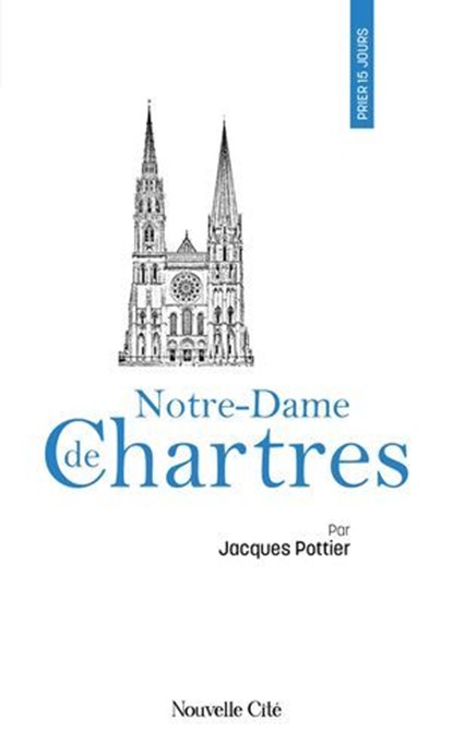 Prier 15 jours avec Notre-Dame de Chartres, Père Jacques Pottier - Ebook - 9782375826478