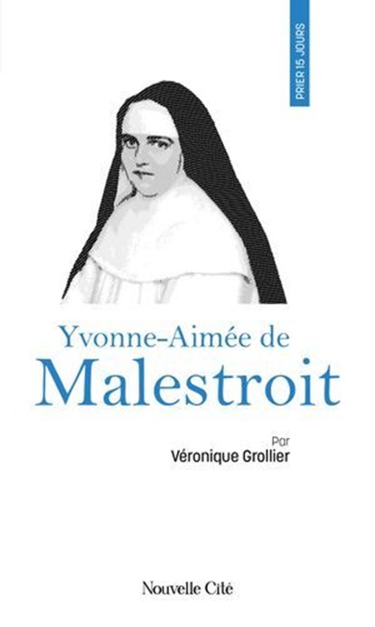 Prier 15 jours avec Yvonne-Aimée de Malestroit, Véronique Grollier - Ebook - 9782375826577