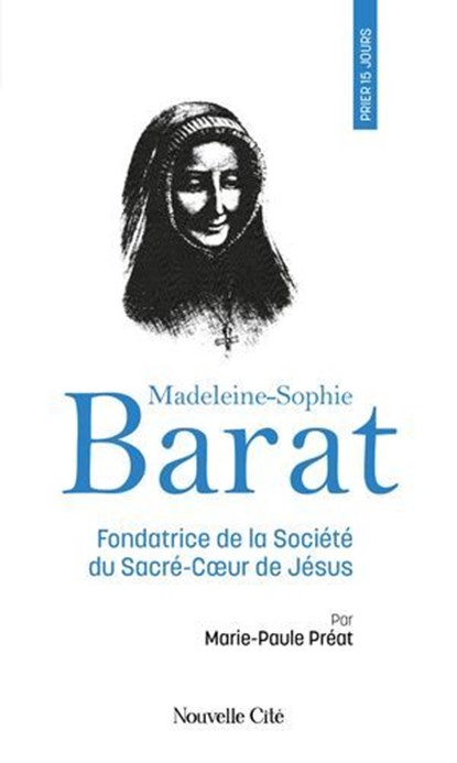 Prier 15 jours avec Madeleine-Sophie Barat, Marie-Paule Préat - Ebook - 9782375827192