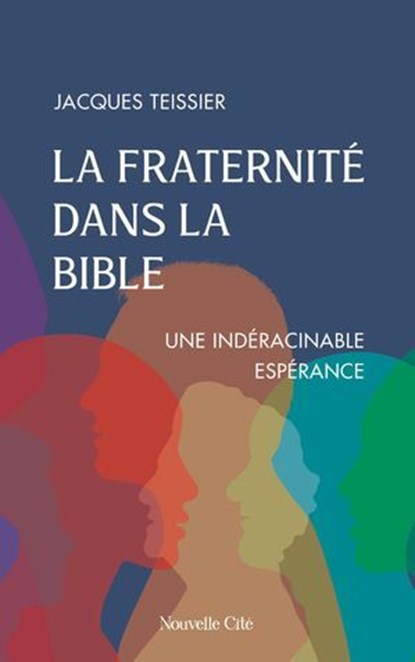 La fraternité dans la Bible, Jacques Teissier ; Monseigneur Gilbert Louis - Ebook - 9782375827208