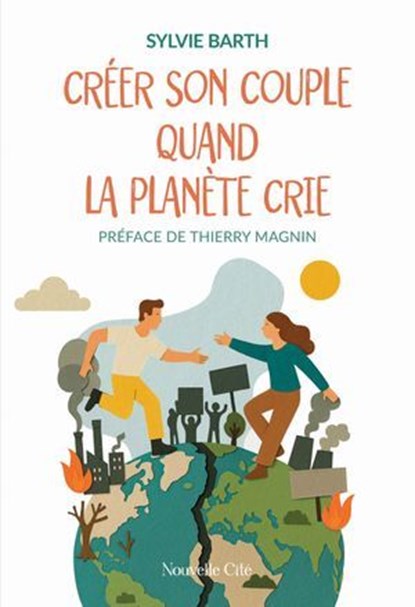 Créer son couple quand la planète crie, Sylvie Barth ; Thierry Magnin - Ebook - 9782375827659