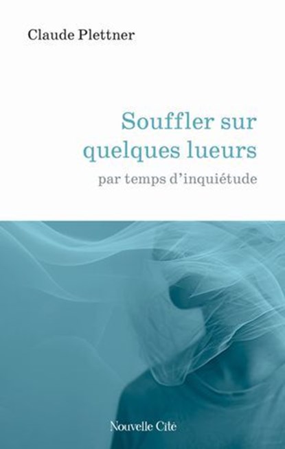 Souffler sur quelques lueurs, Claude Plettner - Ebook - 9782375827673