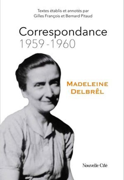 Correspondance 1959 - 1960, Madeleine Delbrêl ; Gilles François ; Bernard Pitaud - Ebook - 9782375827871