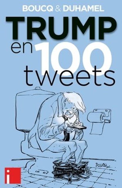 Trump en 100 tweets, François Boucq ; Vanessa Duhamel - Ebook - 9782376500216