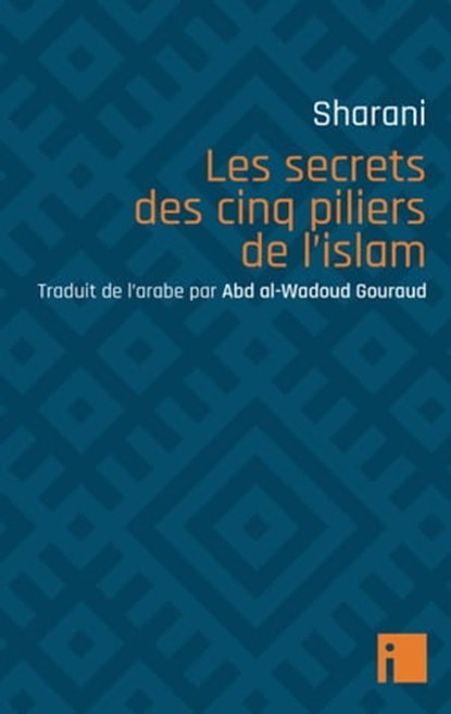 Les secrets des cinq piliers de l'islam, 'Abd al-Wahhab Sharani - Ebook - 9782376500490