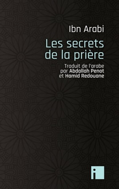 Les secrets de la prière, Muhammad Ibn Arabi - Ebook - 9782376500926